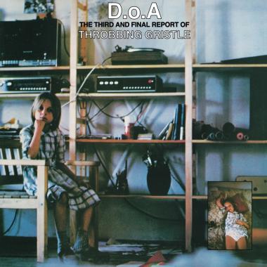 Throbbing Gristle -  D.o.A, the Third and Final Report of Throbbing Gristle